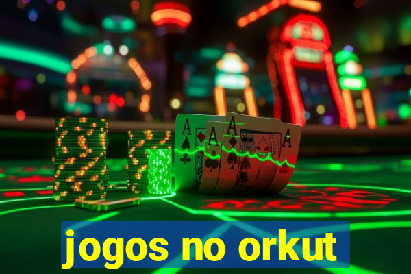 jogos no orkut