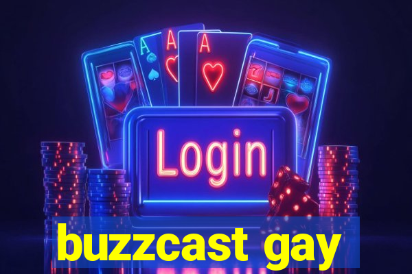 buzzcast gay