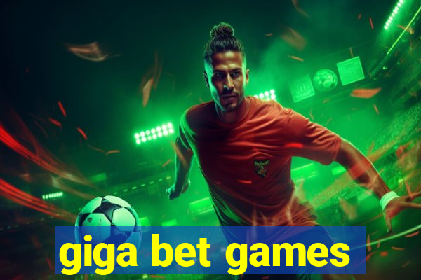 giga bet games