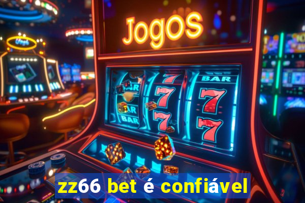 zz66 bet é confiável