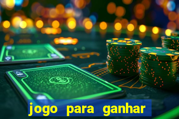 jogo para ganhar dinheiro gratis