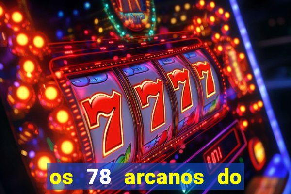 os 78 arcanos do tarot e seus significados pdf