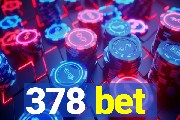 378 bet