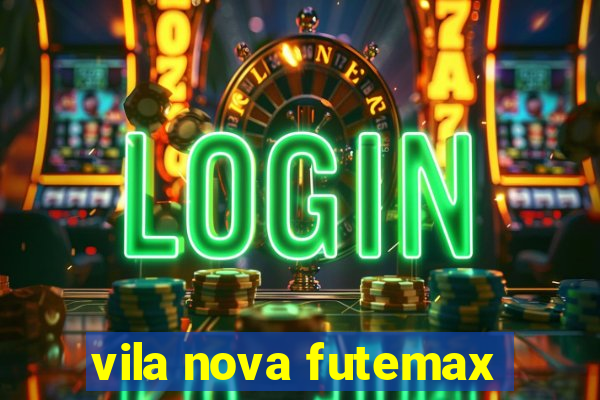 vila nova futemax