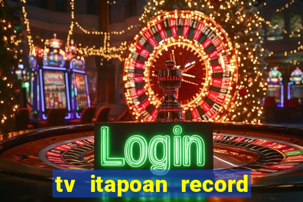 tv itapoan record bahia ao vivo online