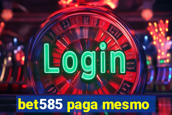 bet585 paga mesmo