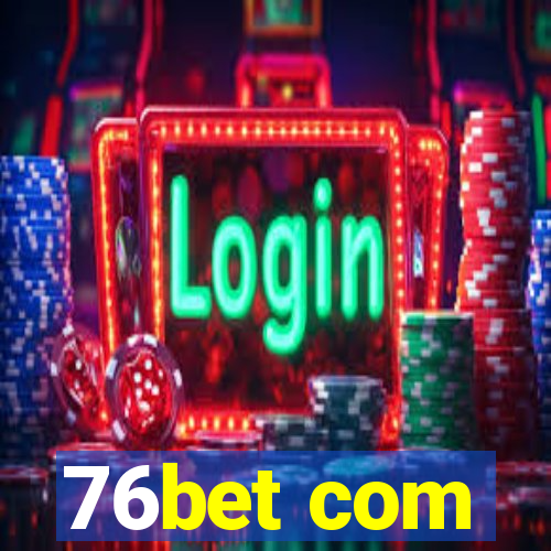 76bet com