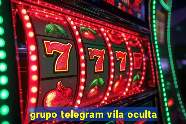 grupo telegram vila oculta