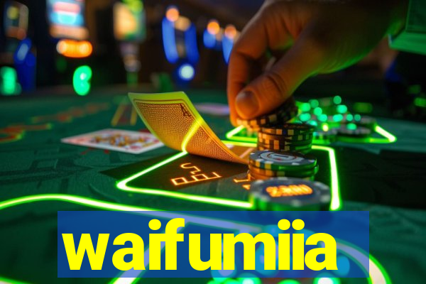 waifumiia