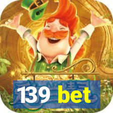 139 bet