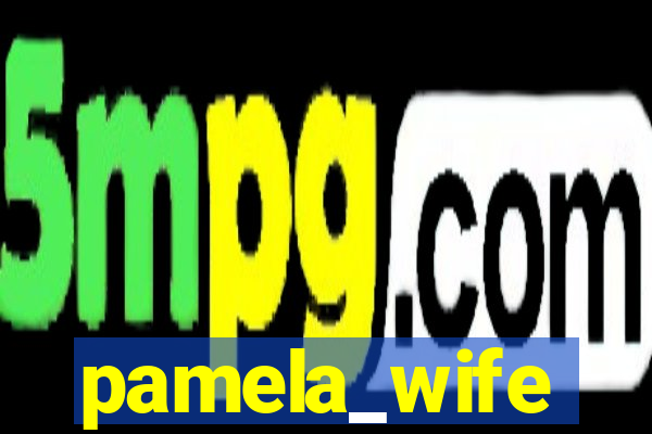 pamela_wife