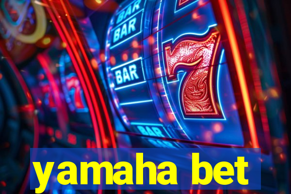 yamaha bet