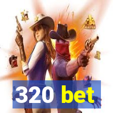 320 bet