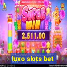 luxo slots bet