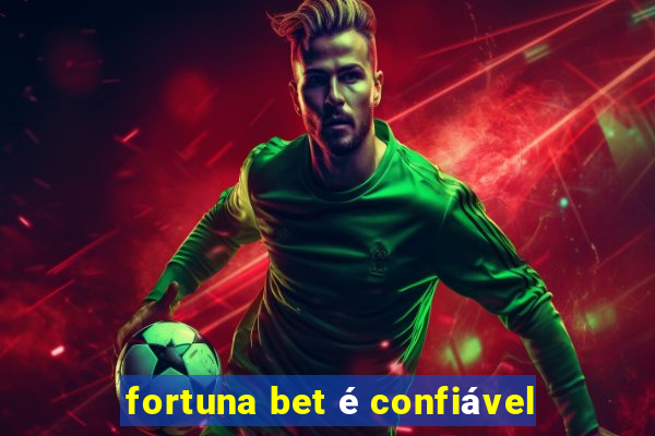 fortuna bet é confiável