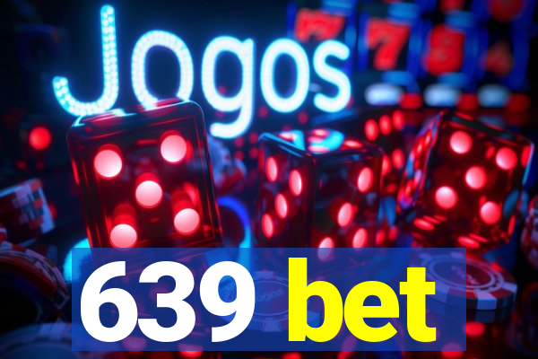 639 bet