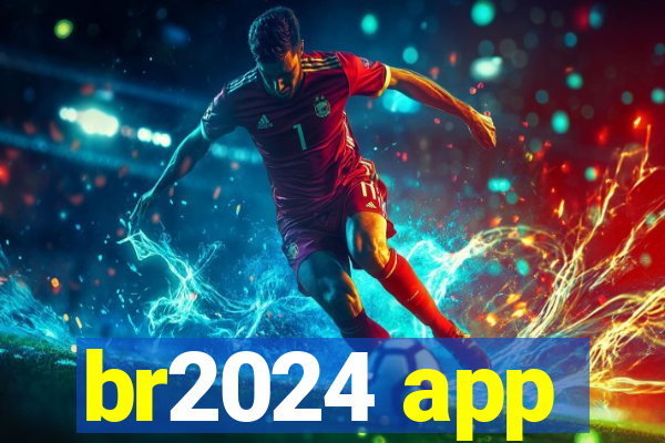 br2024 app