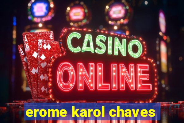 erome karol chaves