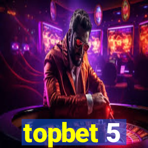 topbet 5