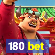 180 bet