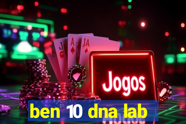 ben 10 dna lab