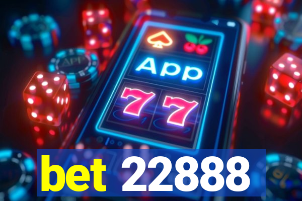 bet 22888