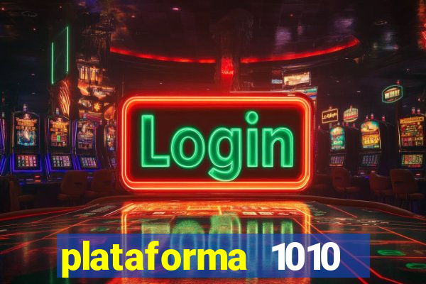 plataforma 1010 jogo do tigre