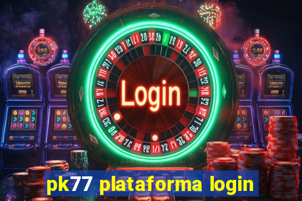 pk77 plataforma login