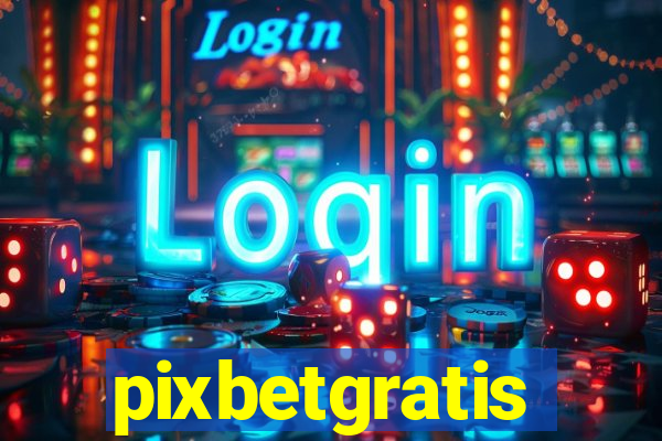 pixbetgratis