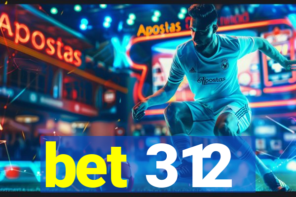 bet 312