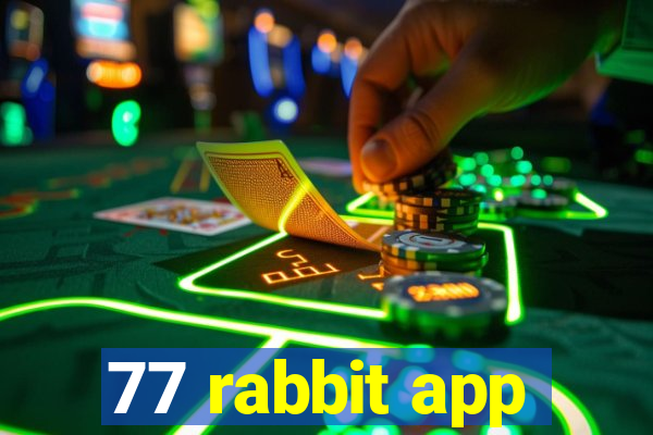 77 rabbit app