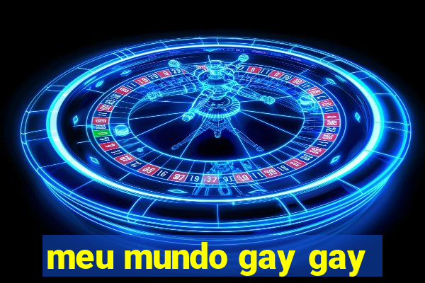 meu mundo gay gay