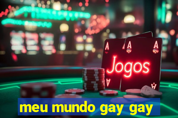 meu mundo gay gay