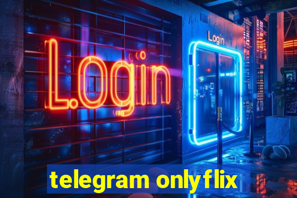 telegram onlyflix