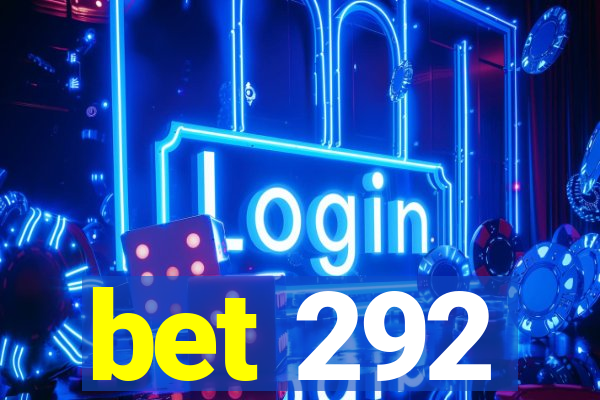 bet 292