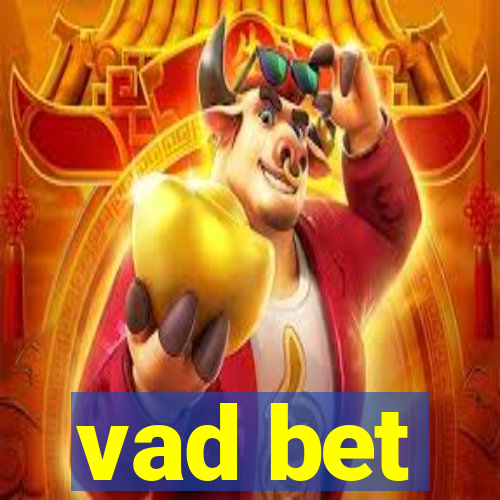 vad bet