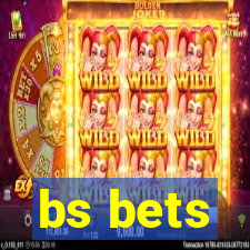 bs bets