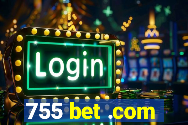 755 bet .com