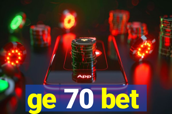 ge 70 bet