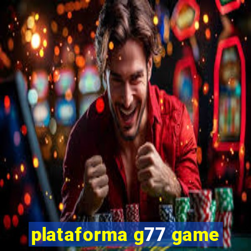 plataforma g77 game