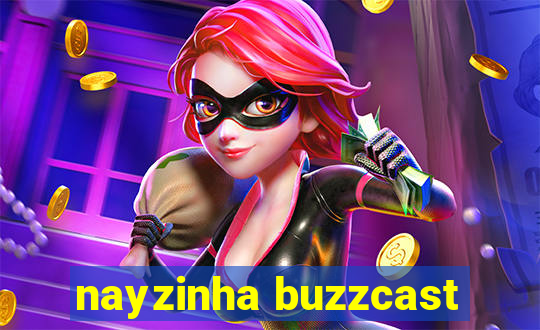 nayzinha buzzcast