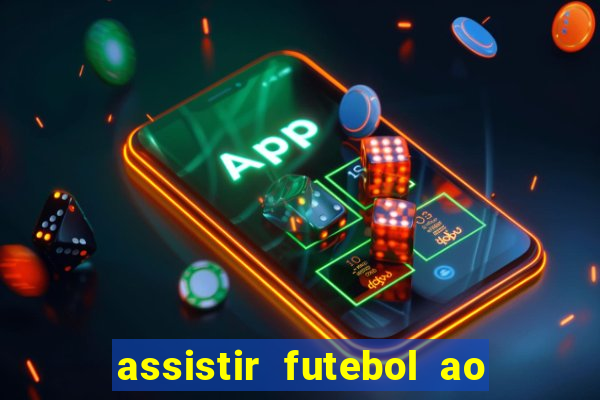 assistir futebol ao vivo sem virus