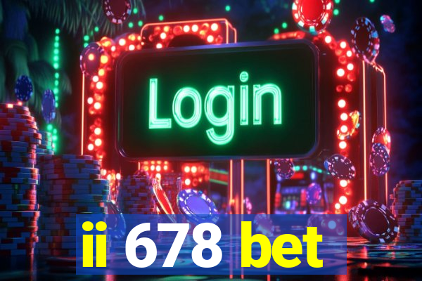 ii 678 bet