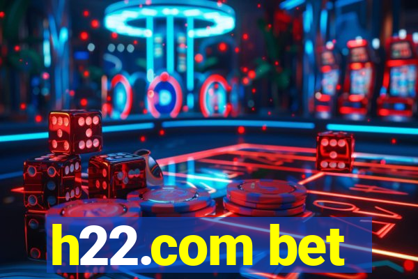 h22.com bet