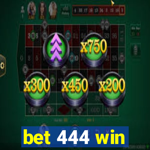 bet 444 win