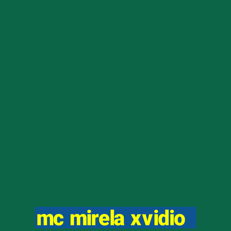 mc mirela xvidio