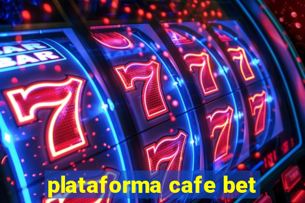 plataforma cafe bet