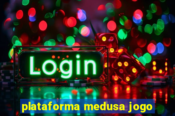 plataforma medusa jogo