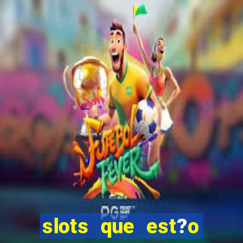 slots que est?o pagando agora