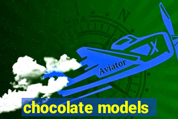 chocolate models